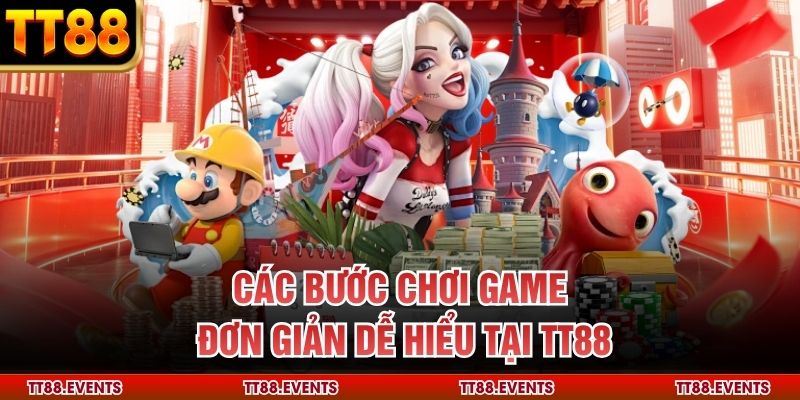 Các bước chơi game đơn giản dễ hiểu tại TT88