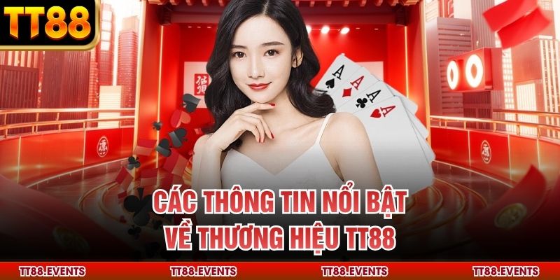 Các thông tin nổi bật về thương hiệu TT88