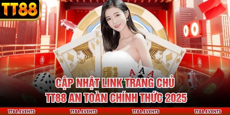 Cập nhật link trang chủ TT88 an toàn chính thức 2025