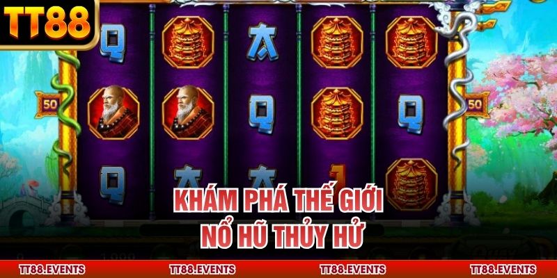 Khám phá thế giới nổ hũ thủy hử