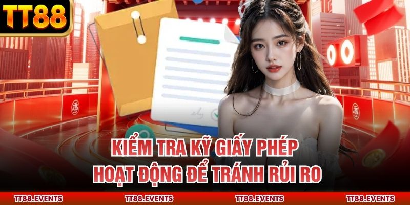 Kiểm tra kỹ giấy phép hoạt động để tránh rủi ro