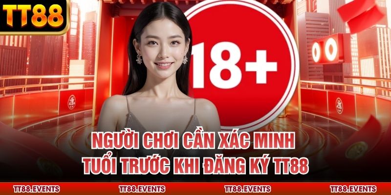 Người chơi cần xác minh tuổi trước khi đăng ký TT88